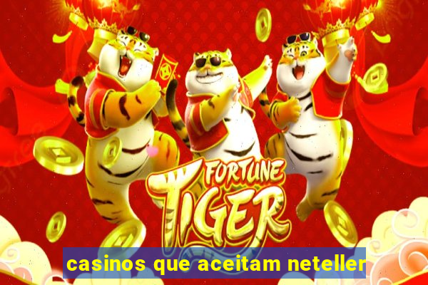 casinos que aceitam neteller